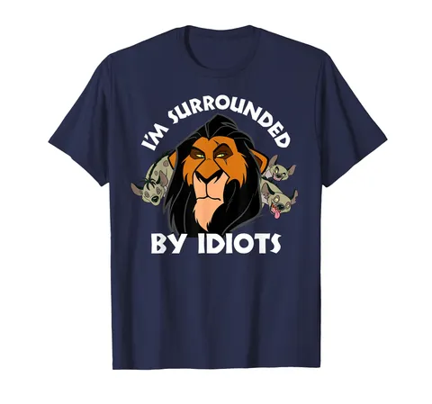 Disney Lion King Scar Surrounded by Idiots Maglietta